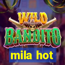 mila hot